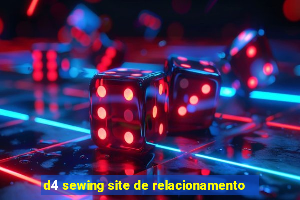 d4 sewing site de relacionamento